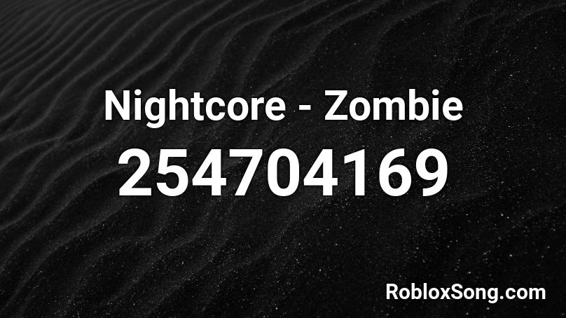 Nightcore - Zombie Roblox ID