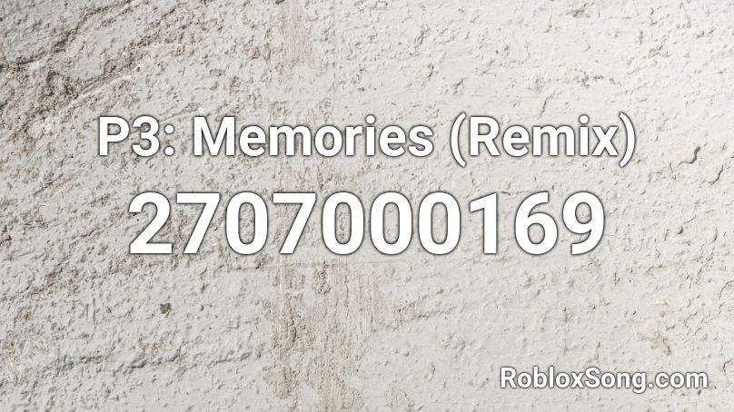 P3: Memories (Remix) Roblox ID