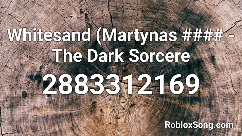 Whitesand (Martynas #### - The Dark Sorcere Roblox ID
