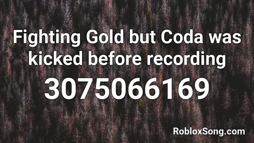 Fighting Gold but Coda was kicked before recording Roblox ID