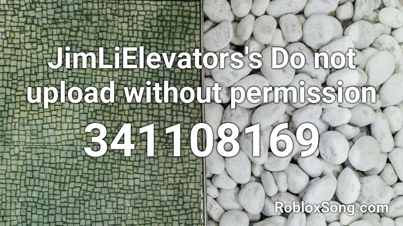 JimLiElevators's Do not upload without permission Roblox ID