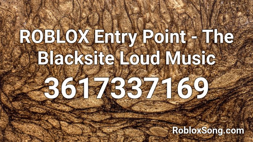 ROBLOX Entry Point - The Blacksite Loud Music Roblox ID