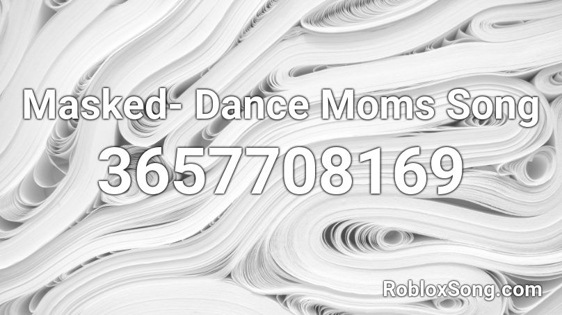 Masked- Dance Moms Song Roblox ID