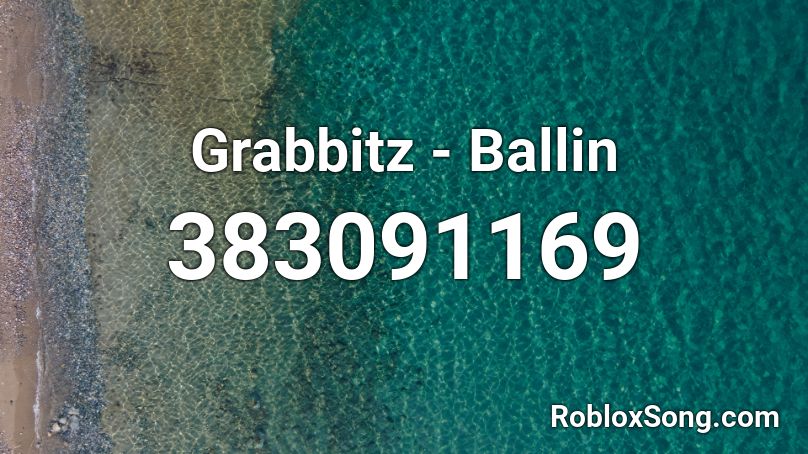 Grabbitz - Ballin Roblox ID