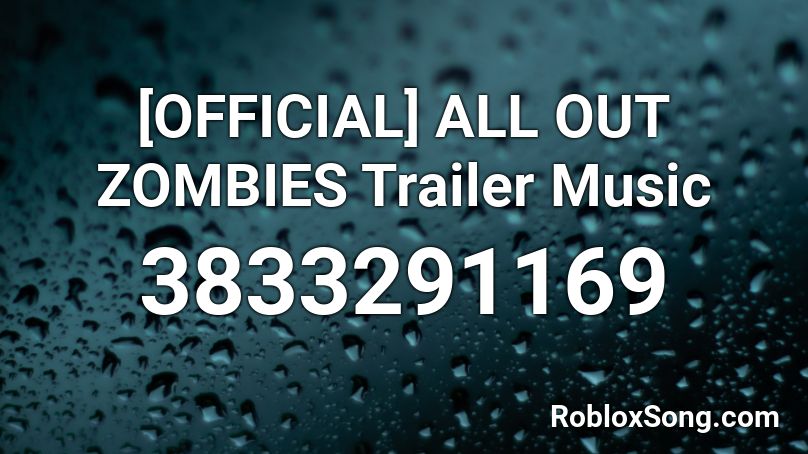 [OFFICIAL] ALL OUT ZOMBIES Trailer Music Roblox ID