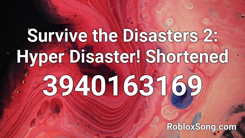 Survive the Disasters 2: Hyper Disaster! Shortened Roblox ID