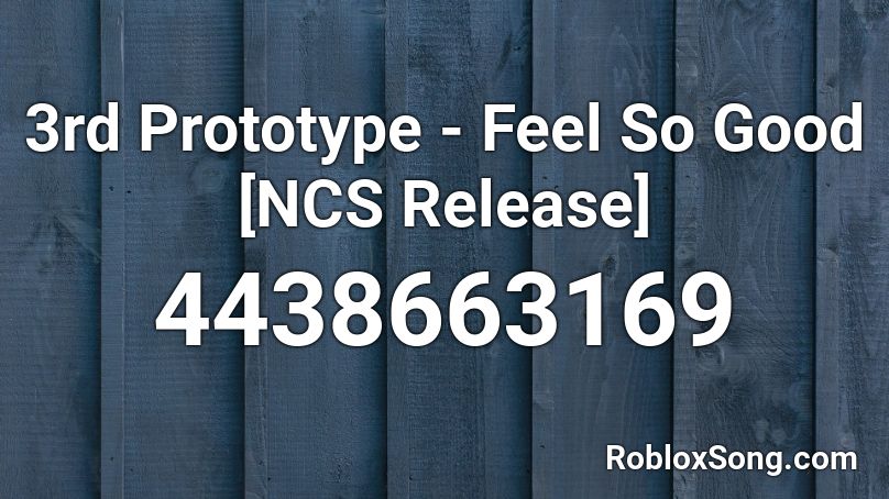 3rd Prototype - Feel So Good [NCS Release] Roblox ID