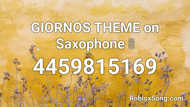 GIORNOS THEME on Saxophone 🎷 Roblox ID