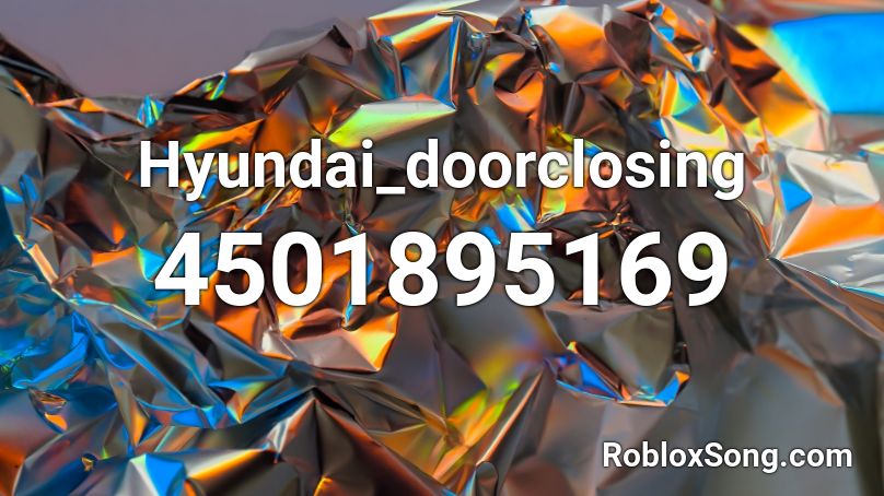 Hyundai_doorclosing Roblox ID