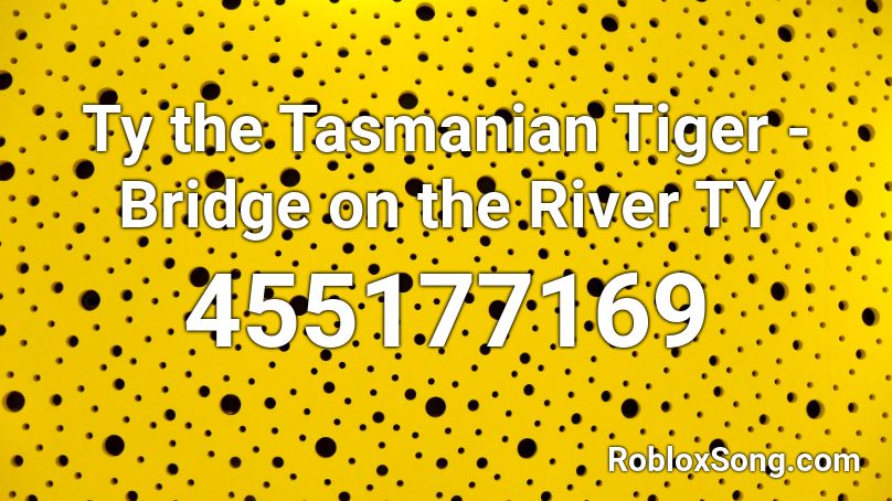 Ty the Tasmanian Tiger - Bridge on the River TY Roblox ID