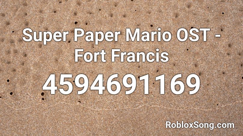 Super Paper Mario OST - Fort Francis Roblox ID