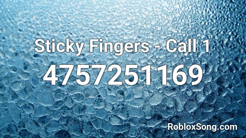 Sticky Fingers - Call 1 Roblox ID