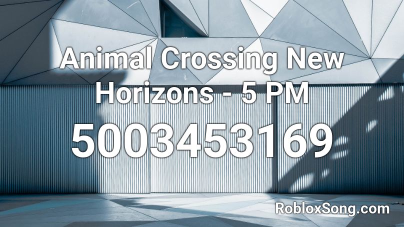Animal Crossing New Horizons - 5 PM Roblox ID