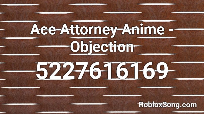 Ace Attorney Anime - Objection Roblox ID