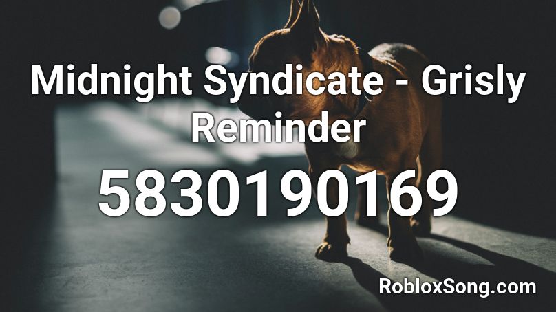 Midnight Syndicate Grisly Reminder Roblox Id Roblox Music Codes - roblox account reminder