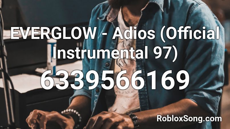 EVERGLOW - Adios (Official Instrumental 97) Roblox ID