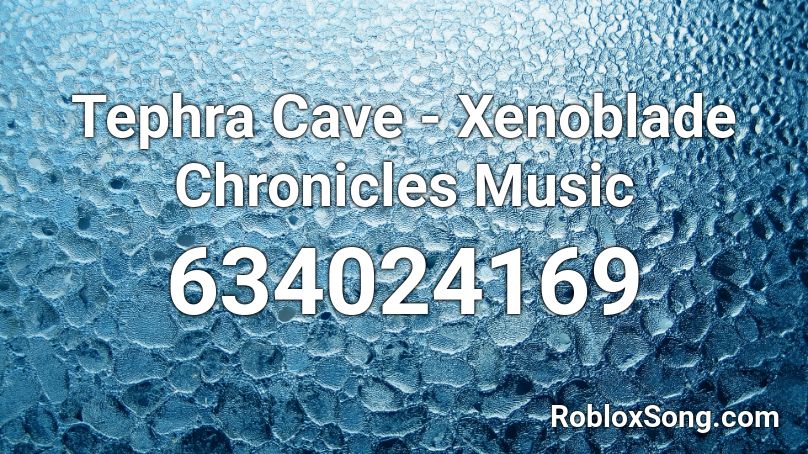 Tephra Cave - Xenoblade Chronicles Music Roblox ID