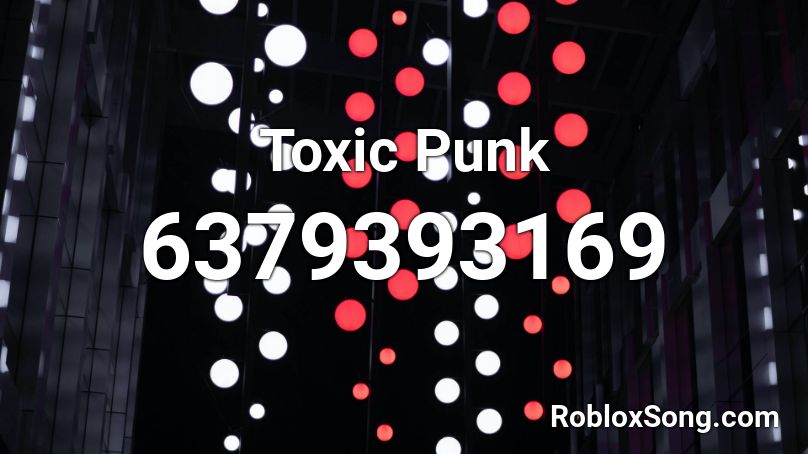 Toxic Punk Roblox ID