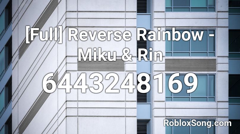 [Full] Reverse Rainbow - Miku & Rin Roblox ID