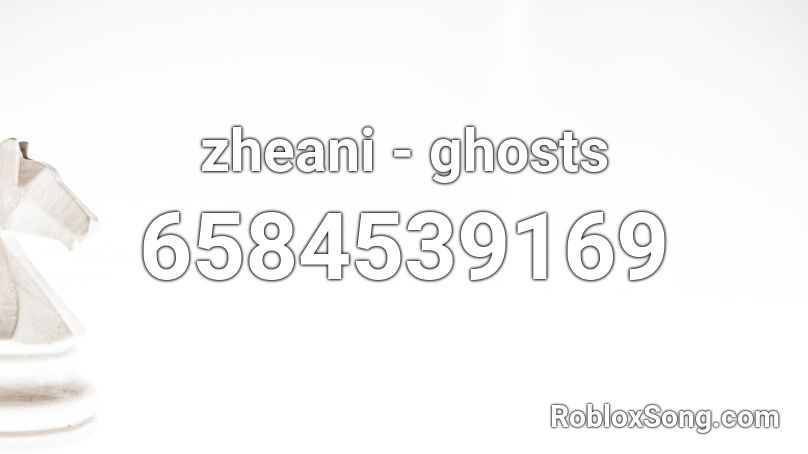 zheani - ghosts Roblox ID