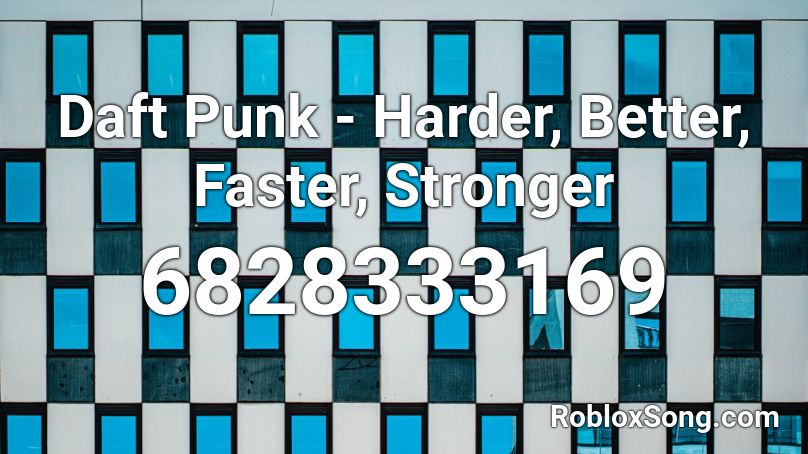 Daft Punk Harder Better Faster Stronger Roblox Id Roblox Music Codes - harder better faster stronger roblox song id