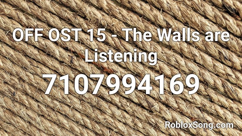 OFF OST 15 - The Walls are Listening Roblox ID