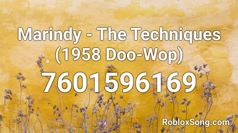 Marindy - The Techniques (1958 Doo-Wop) Roblox ID