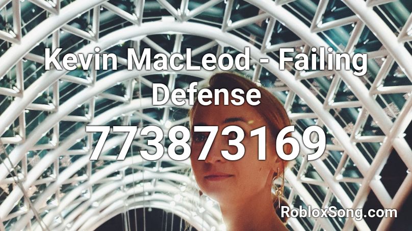 Kevin MacLeod - Failing Defense Roblox ID