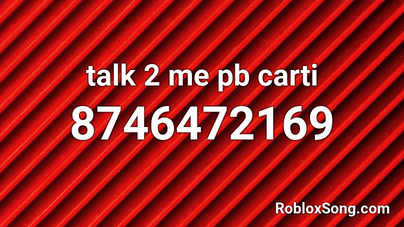 talk 2 me pb carti Roblox ID