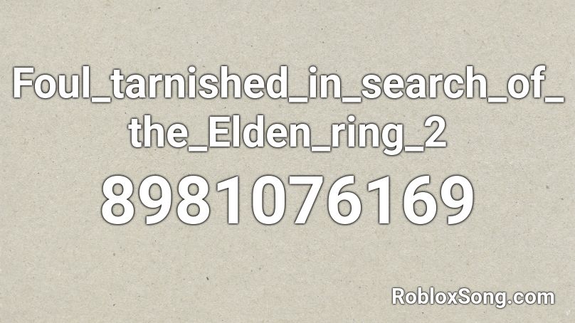 Foul_tarnished_in_search_of_the_Elden_ring_2 Roblox ID
