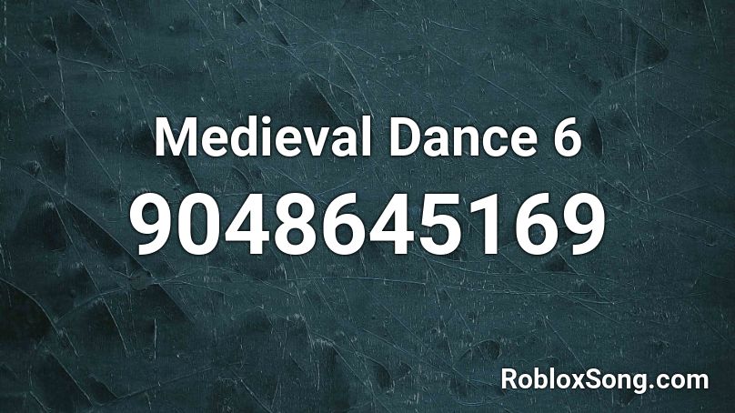 Medieval Dance 6 Roblox ID
