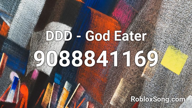 DDD - God Eater Roblox ID