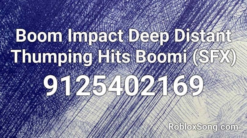 Boom Impact Deep Distant Thumping Hits Boomi (SFX) Roblox ID