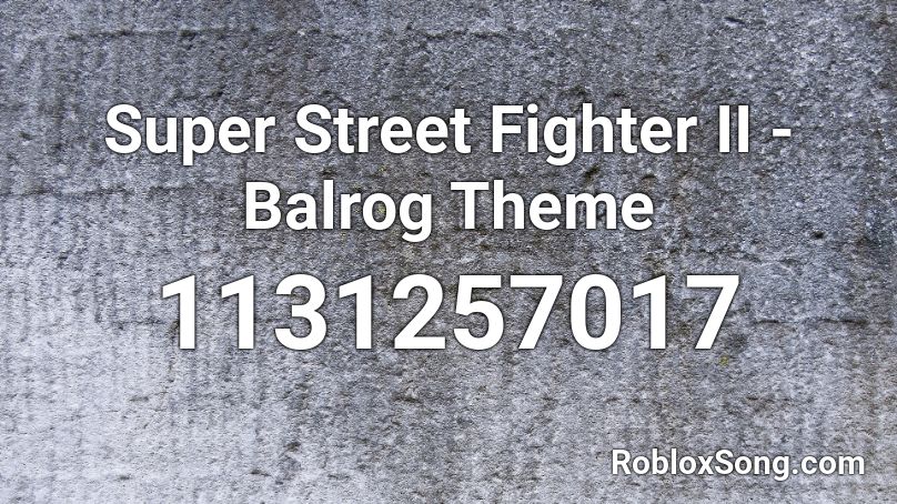 Super Street Fighter II - Balrog Theme Roblox ID