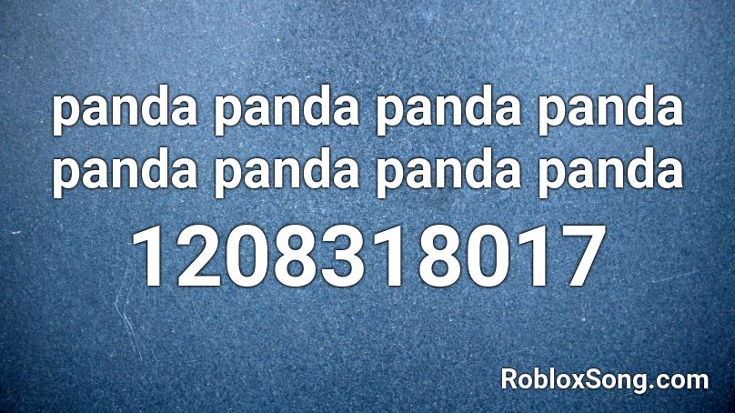 panda panda panda panda panda panda panda panda Roblox ID