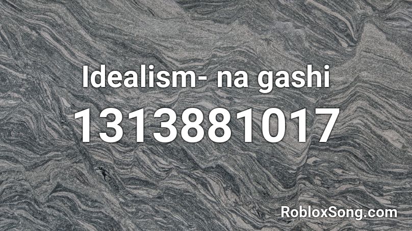 Idealism- na gashi Roblox ID