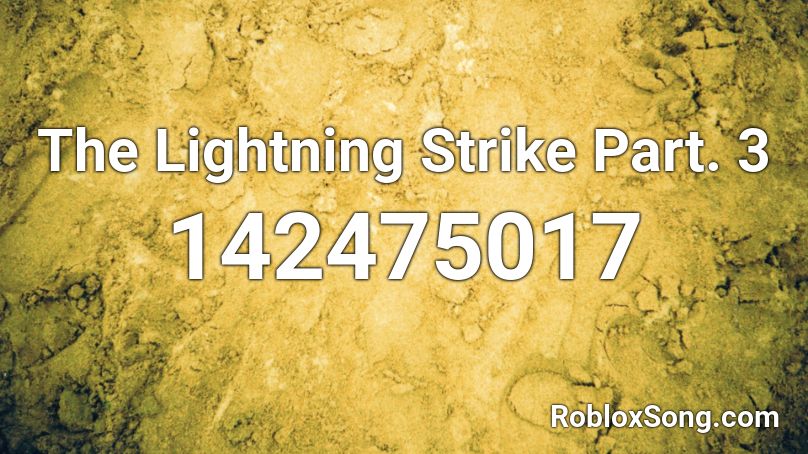 The Lightning Strike Part. 3 Roblox ID