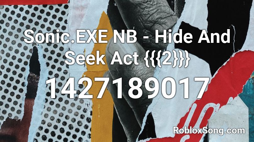 Sonic Exe Nb Hide And Seek Act 2 Roblox Id Roblox Music Codes - hide and seek id roblox