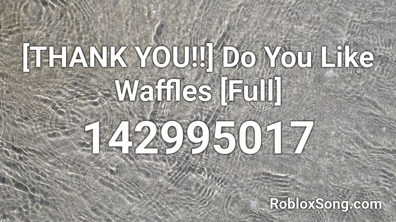 roblox do you like waffles id