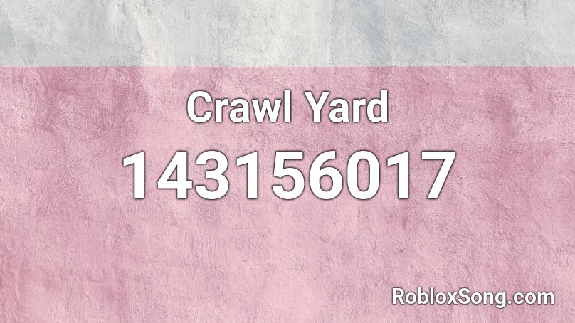 Crawl Yard Roblox ID