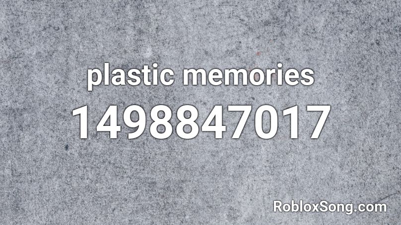 plastic memories Roblox ID