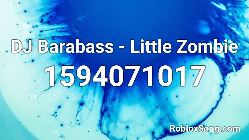 DJ Barabass - Little Zombie Roblox ID