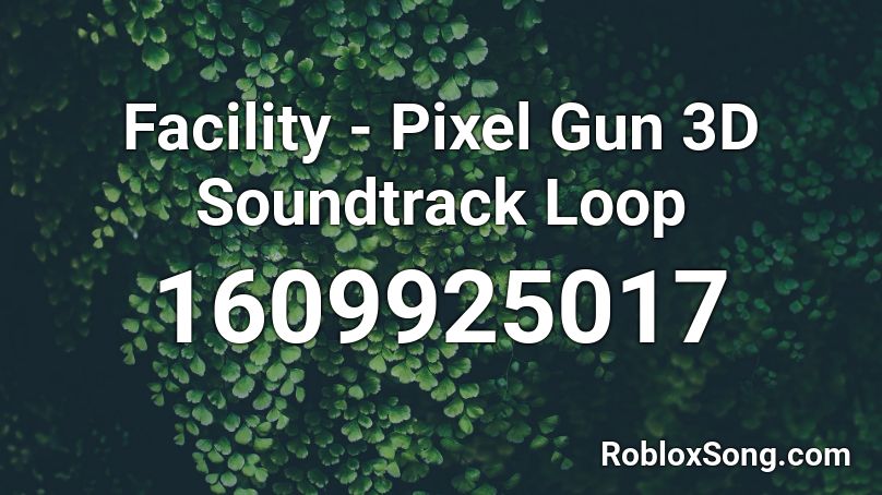 Facility - Pixel Gun 3D Soundtrack Loop Roblox ID