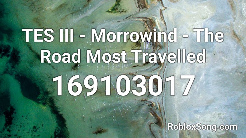 TES III - Morrowind - The Road Most Travelled Roblox ID