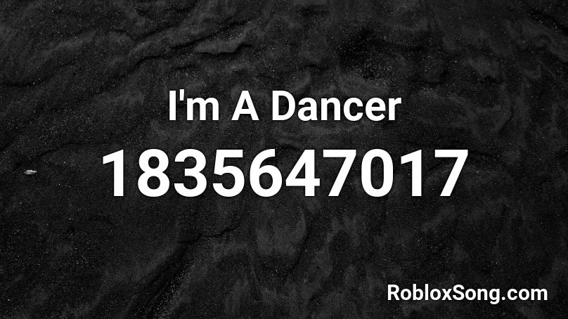 I'm A Dancer Roblox ID