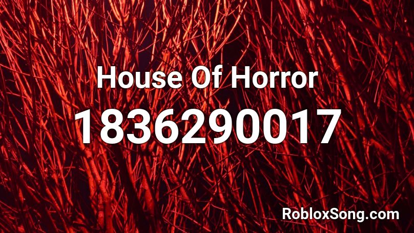 House Of Horror Roblox ID