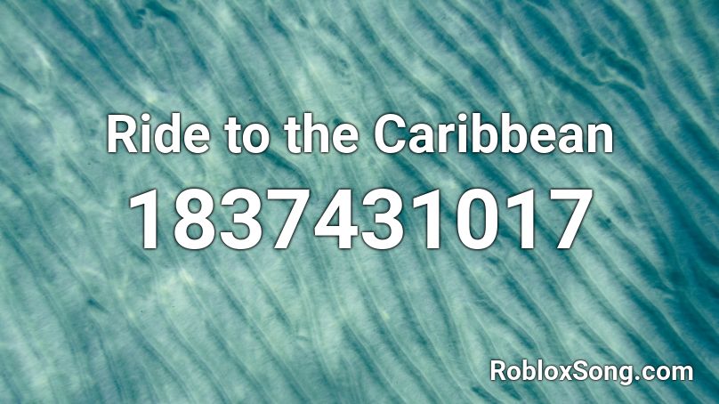 Ride to the Caribbean Roblox ID