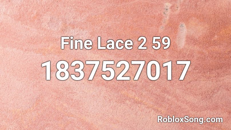 Fine Lace 2 59 Roblox ID