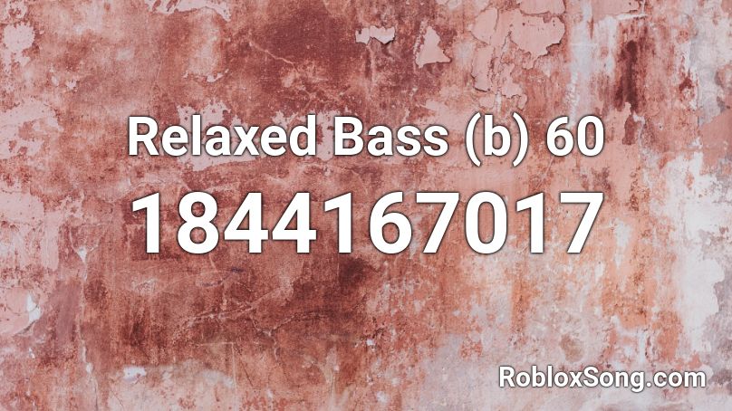 Relaxed Bass (b) 60 Roblox ID