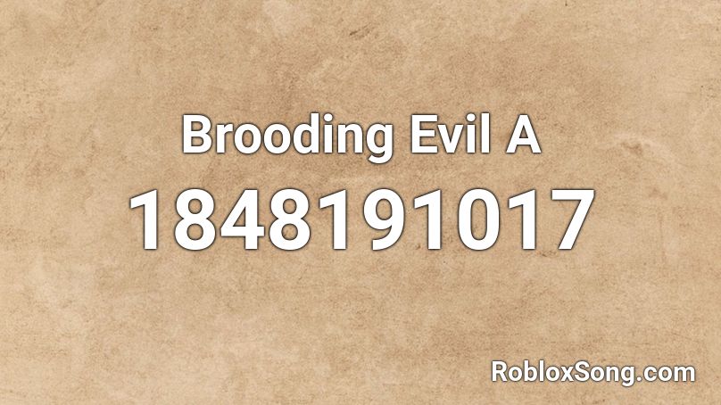 Brooding Evil A Roblox ID